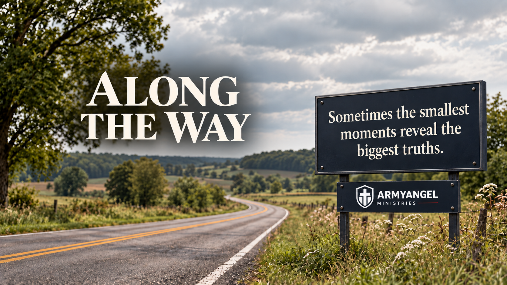 A rural road curves through fields beside an Along The Way sign with the ArmyAngel Ministries logo.