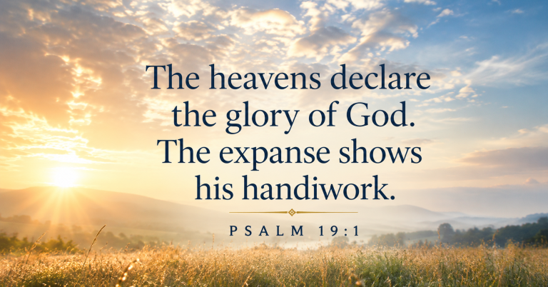 Morning sunlight breaking across an open landscape with Psalm 19:1 about the heavens declaring the glory of God.